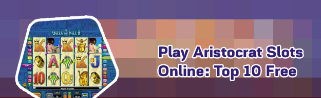 Aristocrat free slot games online