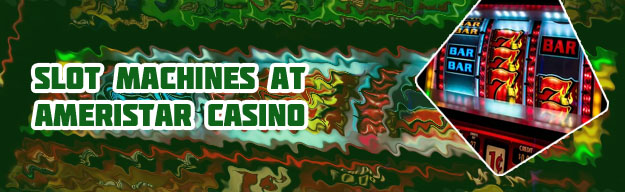 Best slots to play at ameristar